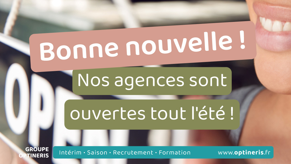 Nos agences restent ouvertes tout l’été